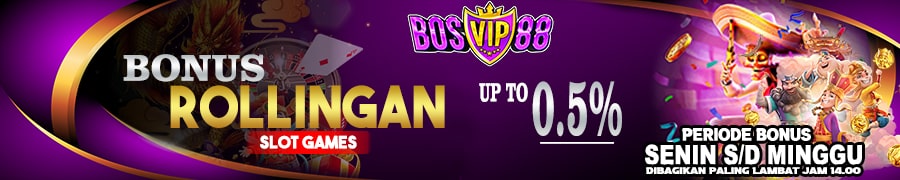 BOSVIP88 | BONUS ROLLINGAN 0,5% SETIAP MINGGUNYA